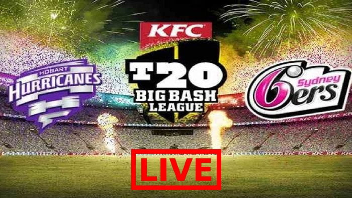 Hobart Hurricanes vs Sydney Sixers Live Streaming, TV Channels, Live Score